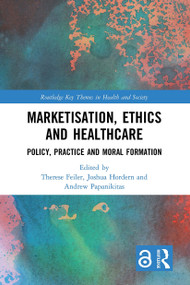 Marketisation, Ethics and Healthcare (Policy, Practice and Moral Formation) - 9781032569994 by Therese Feiler, Joshua Hordern, Andrew Papanikitas, 9781032569994