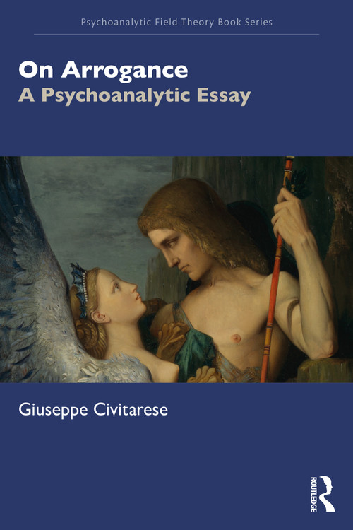 On Arrogance (A Psychoanalytic Essay) by Giuseppe Civitarese, 9781032677118