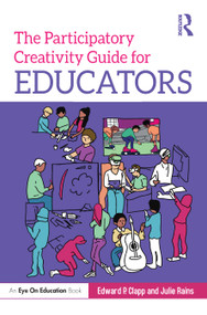 The Participatory Creativity Guide for Educators - 9780367678272 by Edward P. Clapp, Julie Rains, 9780367678272