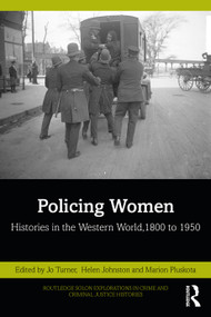 Policing Women (Histories in the Western World, 1800 to 1950) by Jo Turner, Helen Johnston, Marion Pluskota, 9780367558178