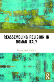 Reassembling Religion in Roman Italy - 9780367611026 by Emma-Jayne Graham, 9780367611026