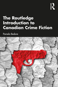 The Routledge Introduction to Canadian Crime Fiction - 9780367645717 by Pamela Bedore, 9780367645717