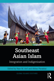 Southeast Asian Islam (Integration and Indigenisation) - 9781032699257 by Nasr M. Arif, Abbas Panakkal, 9781032699257