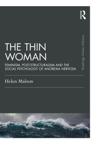 The Thin Woman (Feminism, Post-structuralism and the Social Psychology of Anorexia Nervosa) - 9781032499406 by Helen Malson, 9781032499406