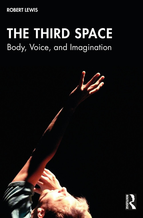 The Third Space (Body, Voice, and Imagination) by Robert Lewis, 9781032449401