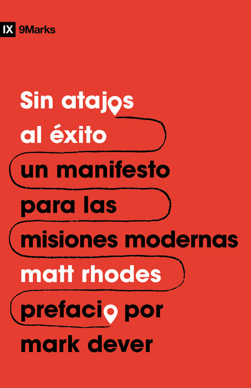 Sin atajos al éxito (Un manifiesto para las misiones modernas) (Spanish Edition) by Matt Rhodes, 9781087783185