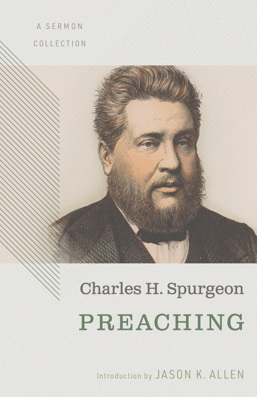 Preaching: A Sermon Collection by Charles  Haddon Spurgeon, Jason K. Allen, 9781087784489