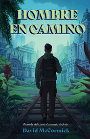 Hombre en camino (Pasos de vida para el aprendiz de Jesús) (Spanish Edition) by David McCormick, 9781087788845