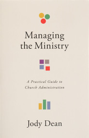 Managing the Ministry (A Practical Guide to Church Administration) by Jody Dean, 9781087789200