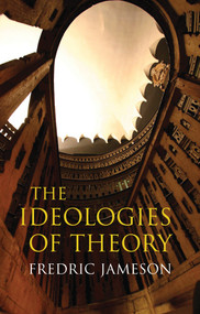 Ideologies of Theory by Fredric Jameson, 9781844672776