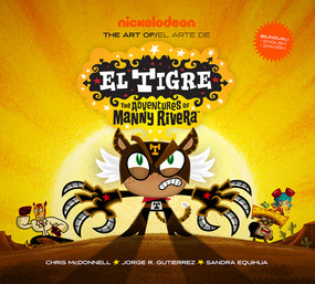 The Art of El Tigre (The Adventures of Manny Rivera) by Chris McDonnell, ViacomCBS/Nickelodeon, Silvia Perea Labayen, 9781419762130