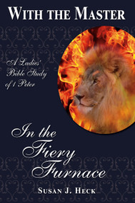 With the Master In the Fiery Furnace by Susan Heck, 9781636643250