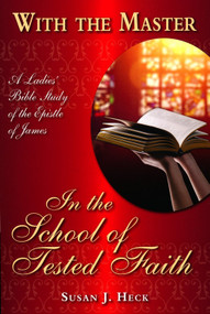 With the Master In the School of Tested Faith by Susan Heck, 9781636643298