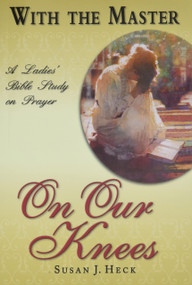 With the Master On Our Knees by Susan Heck, 9781636643311