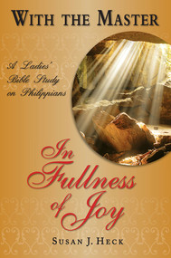 With the Master In the Fullness of Joy by Susan Heck, 9781636643328