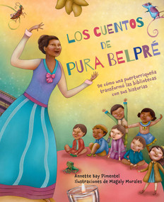 Los cuentos de Pura Belpré / Pura's Cuentos: How Pura Belpré Reshaped Libraries with Her Stories (Spanish Edition) by Annette Bay Pimentel, Magaly Morales, 9798890980366