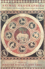 Animal Geographies (Place, Politics and Identity in the Nature-Culture Borderlands) by Jody Emel, Jennifer Wolch, 9781859841372