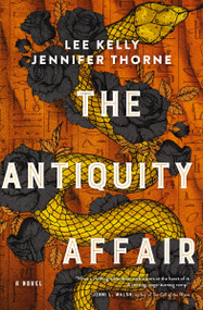 The Antiquity Affair (A Novel) by Lee Kelly, Jennifer Thorne, 9781400240630