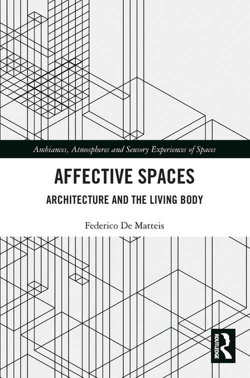 Affective Spaces (Architecture and the Living Body) - 9780367541118 by Federico De Matteis, 9780367541118