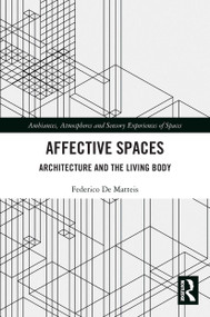 Affective Spaces (Architecture and the Living Body) - 9780367541118 by Federico De Matteis, 9780367541118