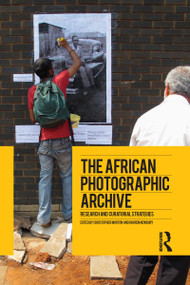 The African Photographic Archive (Research and Curatorial Strategies) - 9781474284660 by Christopher Morton, Darren Newbury, 9781474284660