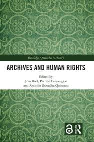 Archives and Human Rights - 9780367724603 by Jens Boel, Perrine Canavaggio, Antonio González Quintana, 9780367724603