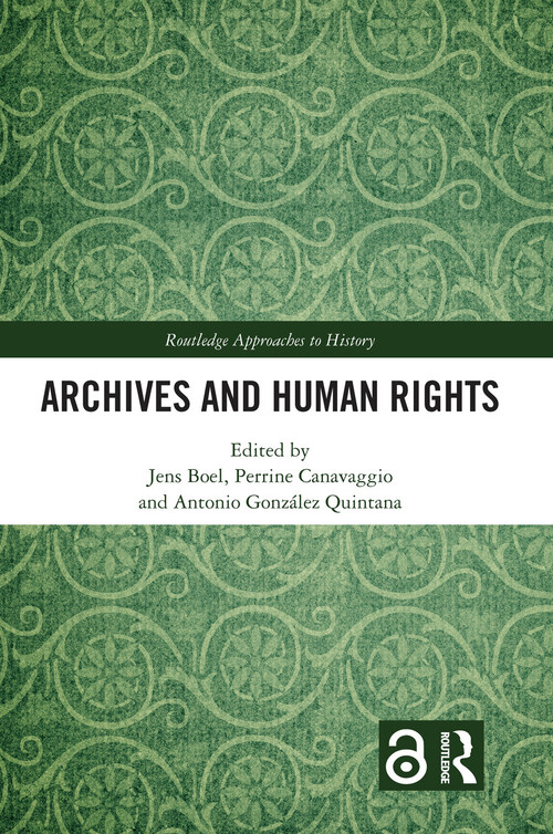 Archives and Human Rights - 9780367724603 by Jens Boel, Perrine Canavaggio, Antonio González Quintana, 9780367724603