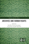 Archives and Human Rights - 9780367724603 by Jens Boel, Perrine Canavaggio, Antonio González Quintana, 9780367724603