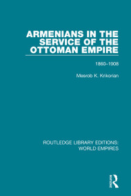 Armenians in the Service of the Ottoman Empire (1860-1908) - 9781138492097 by Mesrob K. Krikorian, 9781138492097