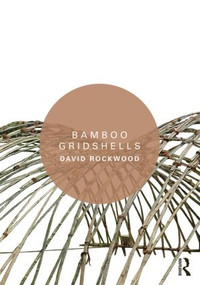 Bamboo Gridshells by David Rockwood, 9781138795563