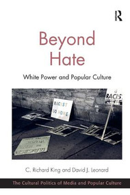 Beyond Hate (White Power and Popular Culture) - 9781472427496 by C. Richard King, David J. Leonard, 9781472427496