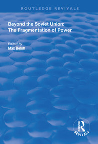 Beyond the Soviet Union (The Fragmentation of Power) - 9781138608566 by Max Beloff, 9781138608566