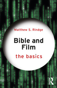 Bible and Film: The Basics by Matthew S. Rindge, 9780815392231