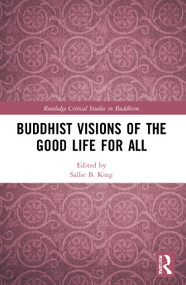 Buddhist Visions of the Good Life for All by Sallie B. King, 9780367607685