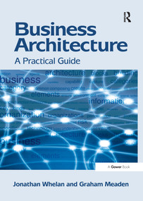 Business Architecture (A Practical Guide) - 9781138247314 by Jonathan Whelan, Graham Meaden, 9781138247314