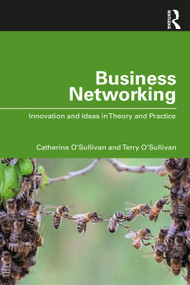 Business Networking (Innovation and Ideas in Theory and Practice) by Catherine O'Sullivan, Terry O'Sullivan, 9780367460280