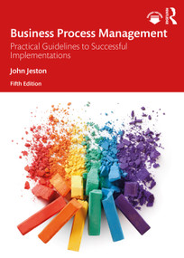 Business Process Management (Practical Guidelines to Successful Implementations) by John Jeston, 9780367771607
