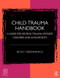 Child Trauma Handbook (A Guide for Helping Trauma-Exposed Children and Adolescents) by Ricky Greenwald, 9781138933927