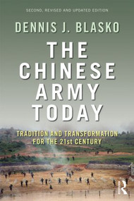 The Chinese Army Today (Tradition and Transformation for the 21st Century) by Dennis J. Blasko, 9780415783224
