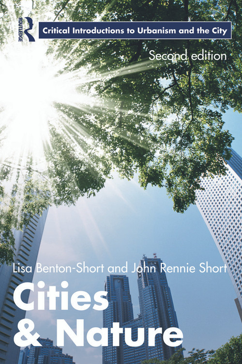 Cities and Nature - 9780415625562 by Lisa Benton-Short, John Rennie Short, 9780415625562