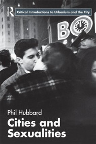 Cities and Sexualities - 9780415566476 by Phil Hubbard, 9780415566476