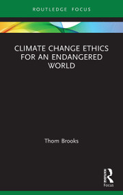 Climate Change Ethics for an Endangered World - 9780367622855 by Thom Brooks, 9780367622855