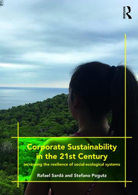 Corporate Sustainability in the 21st Century (Increasing the Resilience of Social-Ecological Systems) - 9781138744653 by Rafael Sardá, Stefano Pogutz, 9781138744653
