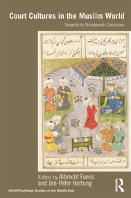 Court Cultures in the Muslim World (Seventh to Nineteenth Centuries) - 9781138788909 by Albrecht Fuess, Jan-Peter Hartung, 9781138788909