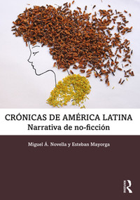 Crónicas de América Latina (Narrativa de no-ficción) - 9781138713017 by Miguel Á. Novella, Esteban Mayorga, 9781138713017