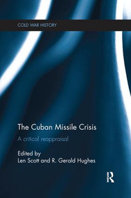 The Cuban Missile Crisis (A Critical Reappraisal) by Len Scott, R. Gerald Hughes, 9780415787161