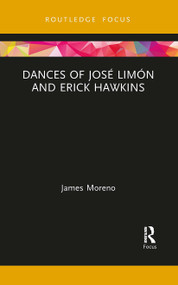 Dances of José Limón and Erick Hawkins - 9781032474588 by James Moreno, 9781032474588