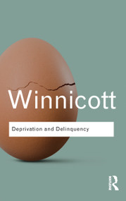 Deprivation and Delinquency - 9780415673730 by D. W. Winnicott, Clare Winnicott, Ray Shepherd, Madeleine Davis, 9780415673730