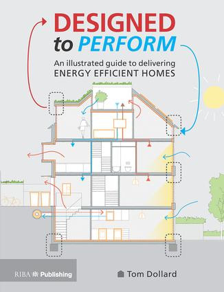 Designed to Perform (An Illustrated Guide to Providing Energy Efficient Homes) by Tom Dollard, 9781859469965