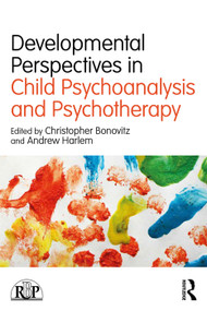 Developmental Perspectives in Child Psychoanalysis and Psychotherapy - 9780415742191 by Christopher Bonovitz, Andrew Harlem, 9780415742191